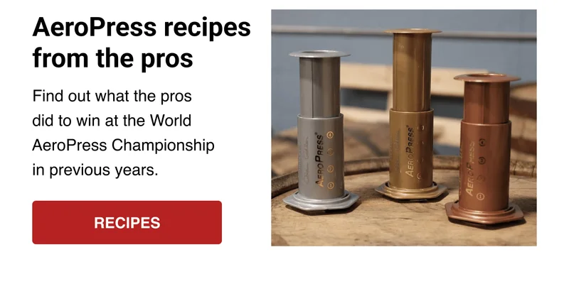 AeroPress recipes from the pros - Find out what the pros did to win at the World AeroPress Championship in previous years. - RECIPES