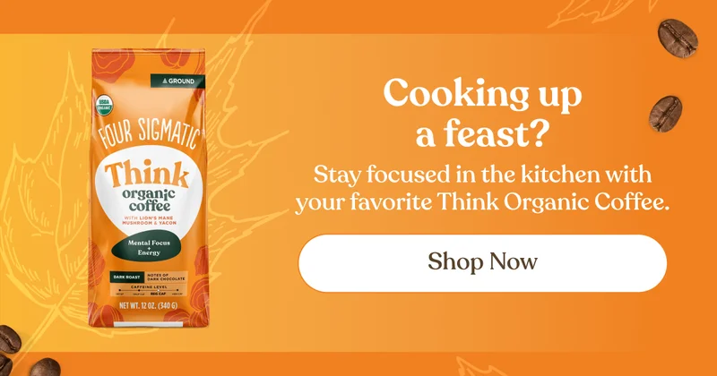 Cooking up a feast? | Stay focused in the kitchen with your favorite Think Organic Coffee. | Shop now