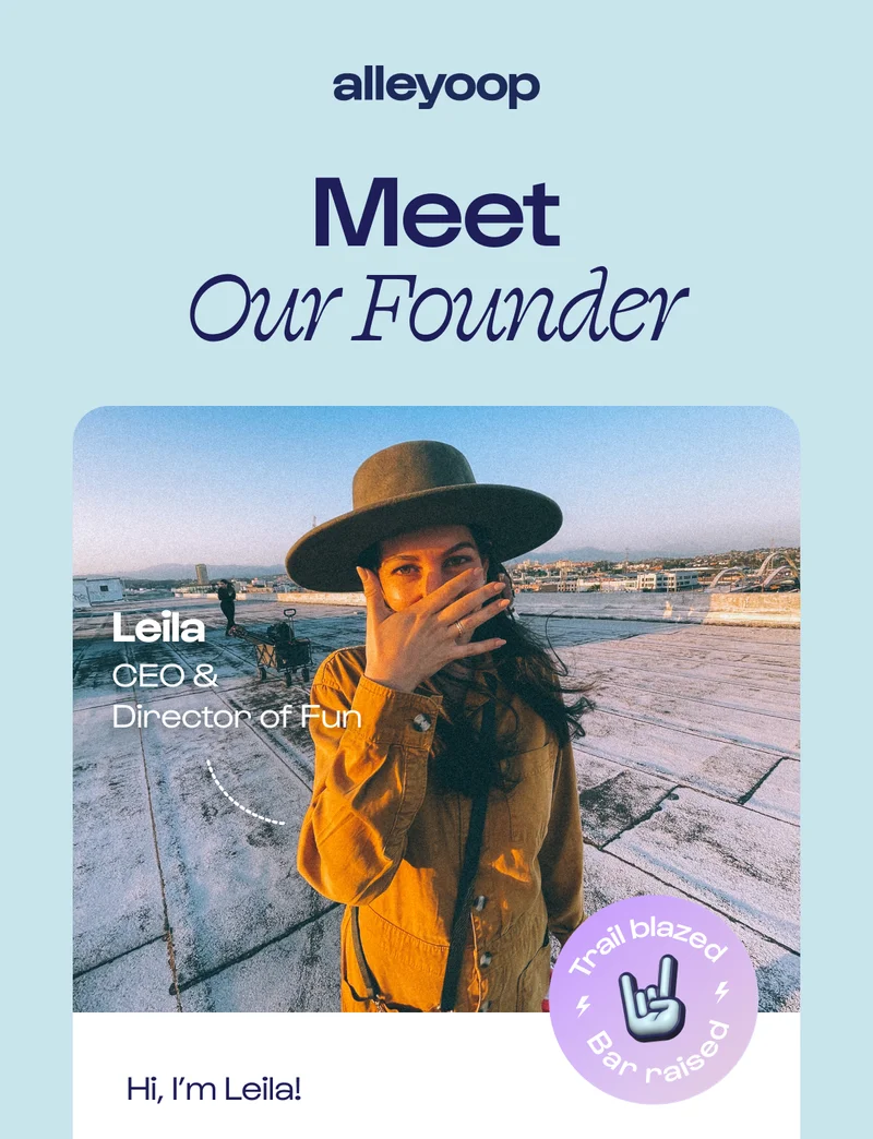 Meet our Founder Leila. I started Alleyoop with a clear goal: Less stuff. Less waste. Less time. More making moves that matter.