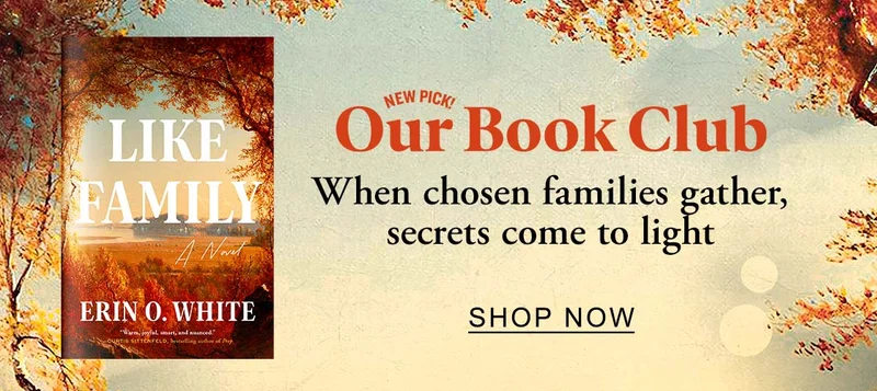 NEW PICK! Our Book Club [Like Family by Erin O' White] | When chosen families gather, secrets come to light. SHOP NOW