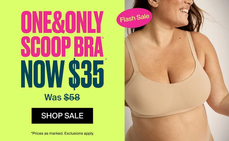 ONE&ONLY SCOOP BRA NOW $35 Was $58. SHOP SALE *Prices as marked. Exclusions apply.