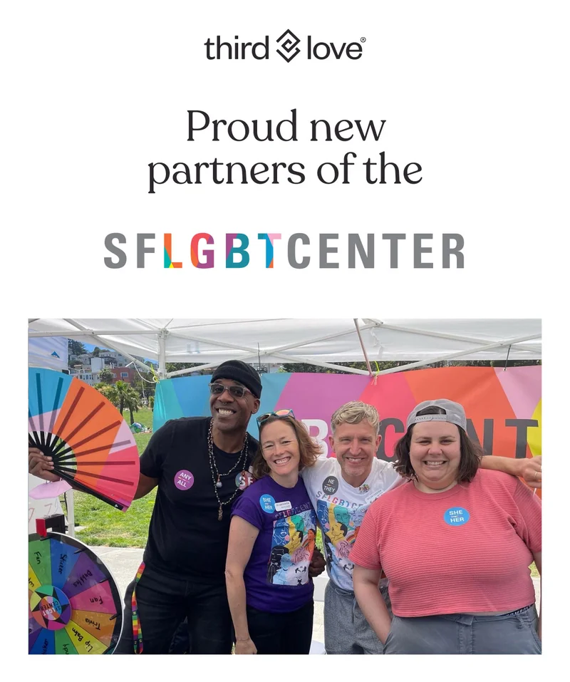 ThirdLove - Proud new partners of the SFLGBTCENTER