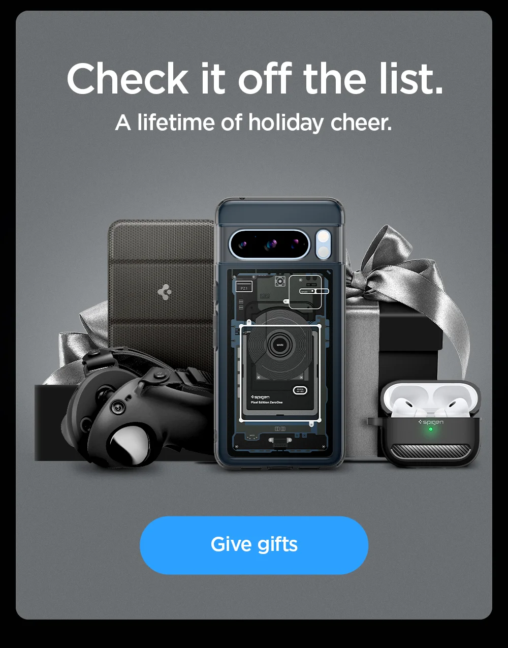 Check it off the list. A lifetime of holiday cheer. Give gifts.
