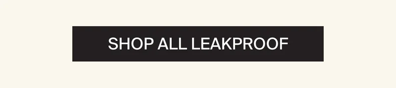 SHOP ALL LEAKPROOF.