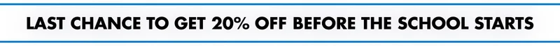 LAST CHANCE TO GET 20% OFF BEFORE THE SCHOOL STARTS
