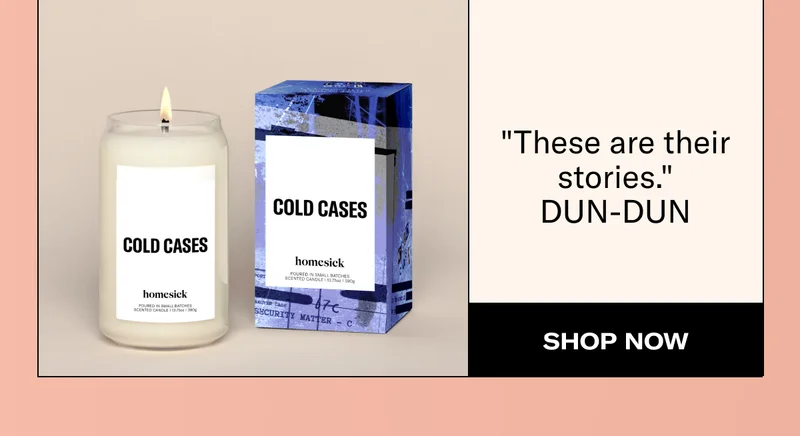 COLD CASES | "These are their stories." DUN-DUN | SHOP NOW
