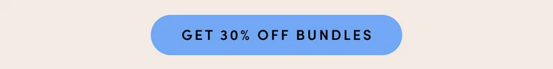 GET 30% OFF BUNDLES
