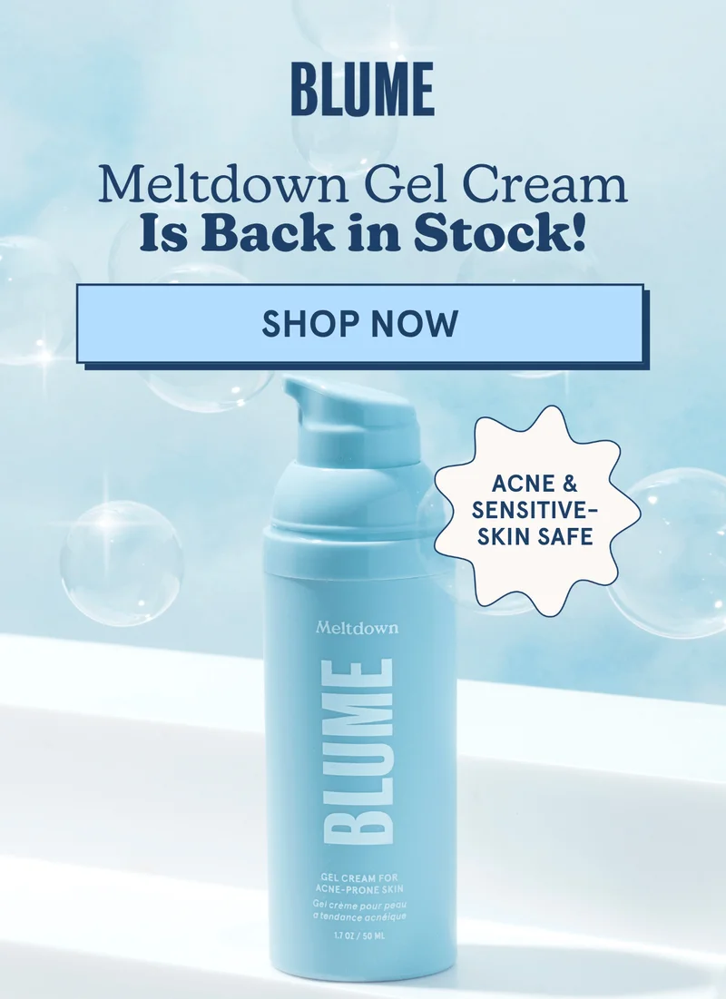 BLUME: Meltdown Gel Cream Is Back in Stock! [SHOP NOW]