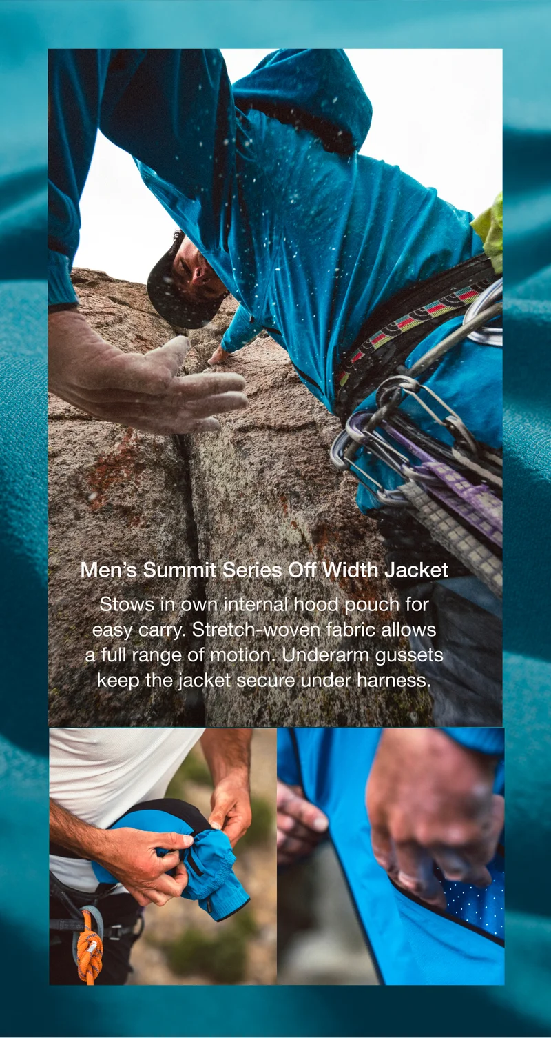 Men's Summit Series Off Width Jacket. Stows in own internal hood pouch for easy carry. Stretch-woven fabric allows a full range of motion. Underarm gussets keep the jacket secure under harness.