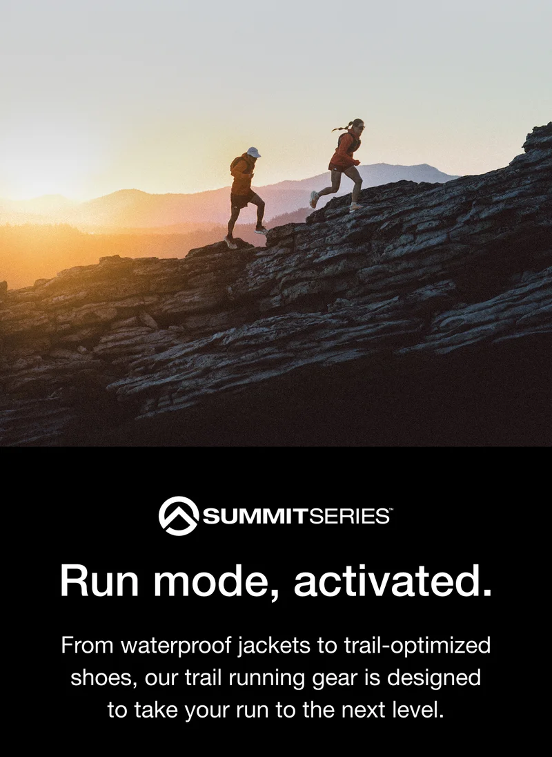SUMMITSERIES. Run mode, activated. From waterproof jackets to trail-optimized shoes, our trail running gear is designed to take your run to the next level.