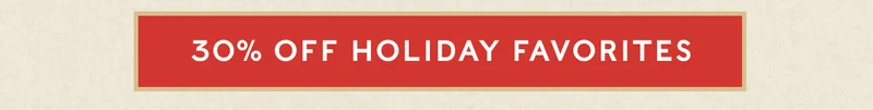SHOP HOLIDAY FAVORITES