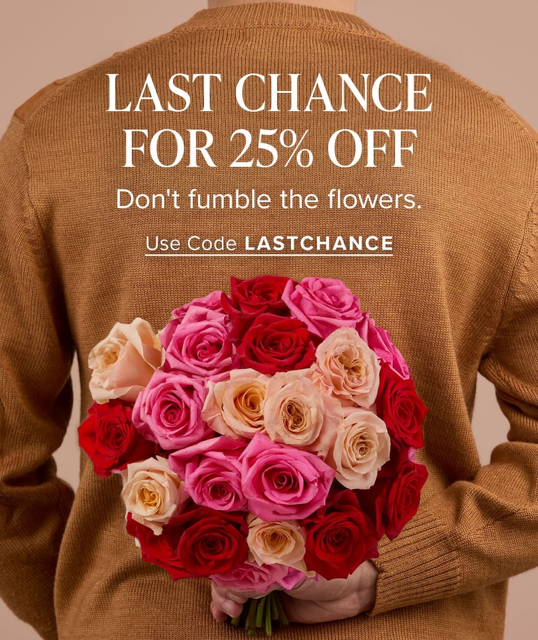 Last Chance for 25% OFF. Don't fumble the flowers. Use code discount code