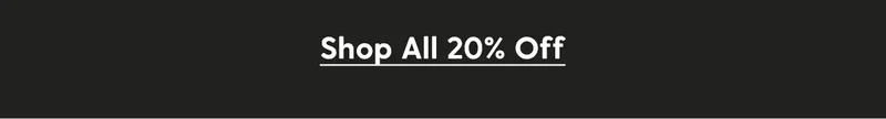 Shop All 20% Off