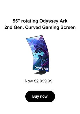 Get $700 off
55in. rotating Odyssey Ark 2nd Gen. Curved Gaming Screen
Now $2,299.99 $2,999.99
Buy now