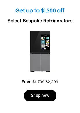Get up to $1,300 off
Select Bespoke Refrigerators
From $1,799 $2,299
Shop now