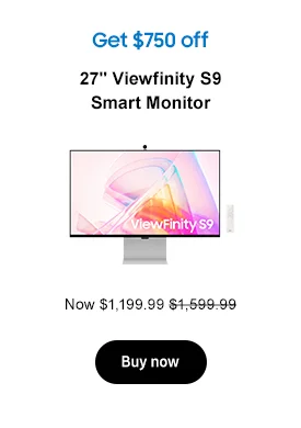 Get $750 off
27in. Viewfinity S9 Smart Monitor Now $1,199.99 $1,599.99
Buy now