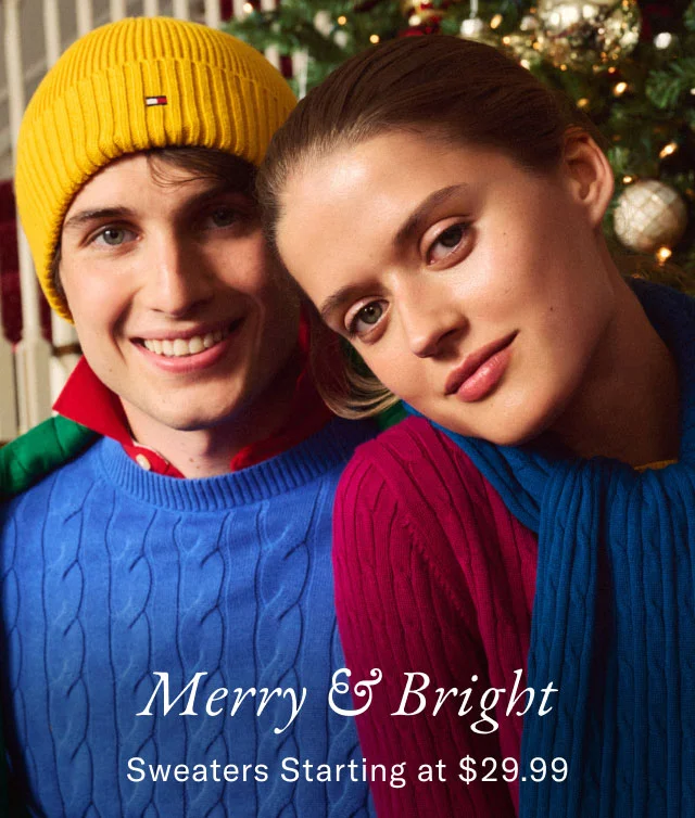 Merry & bright                                            Sweaters starting at $29.99