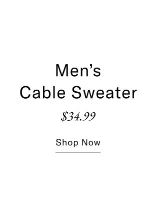 Men's cable sweater $34.99 Shop now