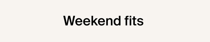 Weekend fits