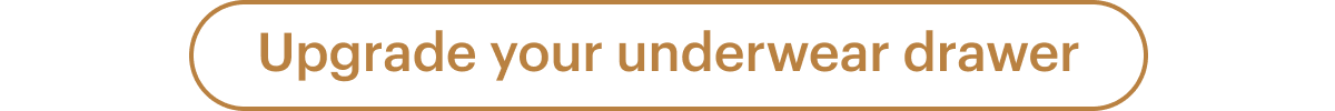Upgrade your underwear drawer