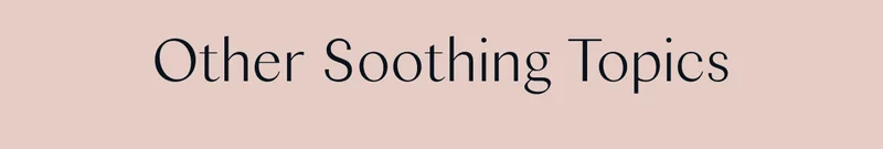 Other Soothing Topics