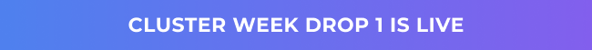 Purple gradient banner with white text reading “Cluster Week Drop 1 Is Live.”