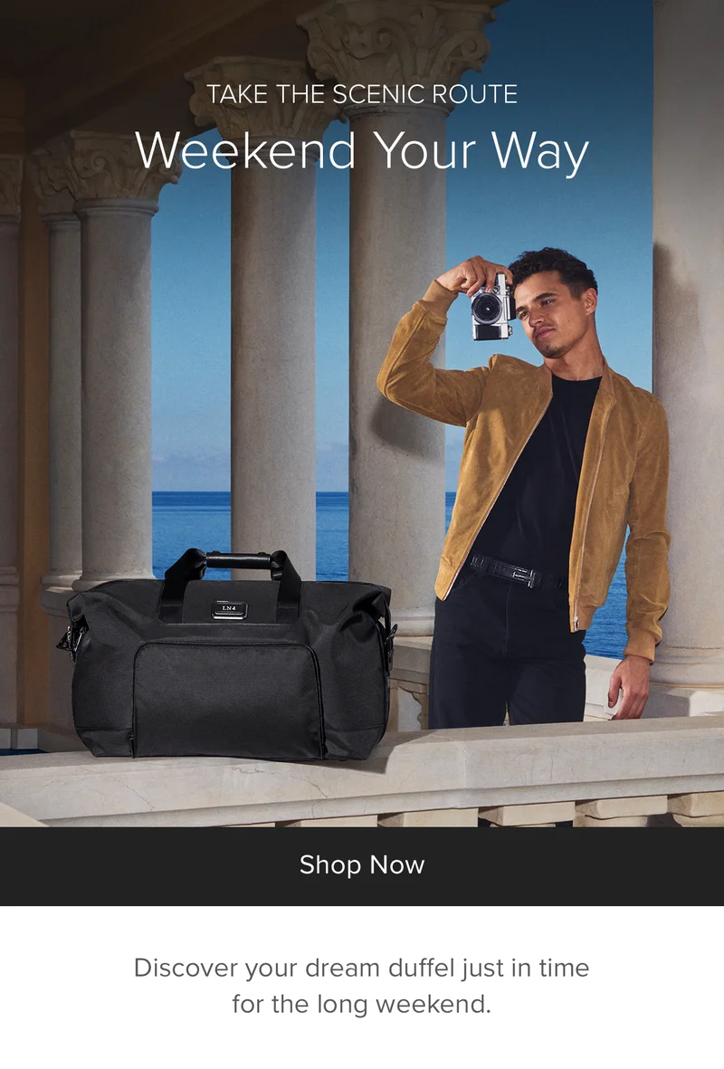 Weekend You Way: Discover your dream duffel just in time for the long weekend.