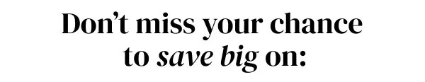 don't miss your chance to save