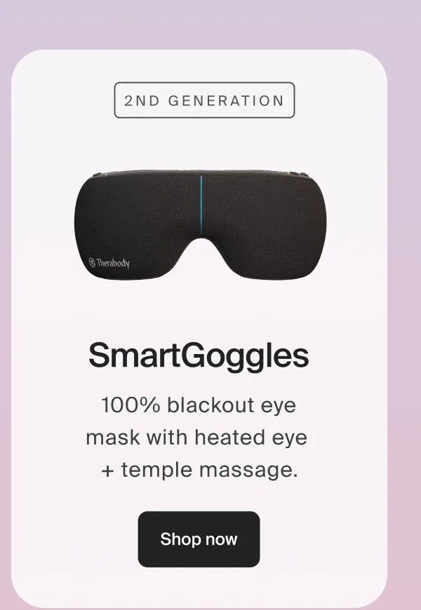 2nd Generation SmartGoggles | 100% blackout eye mask with heated eye + temple massage. | Shop Now