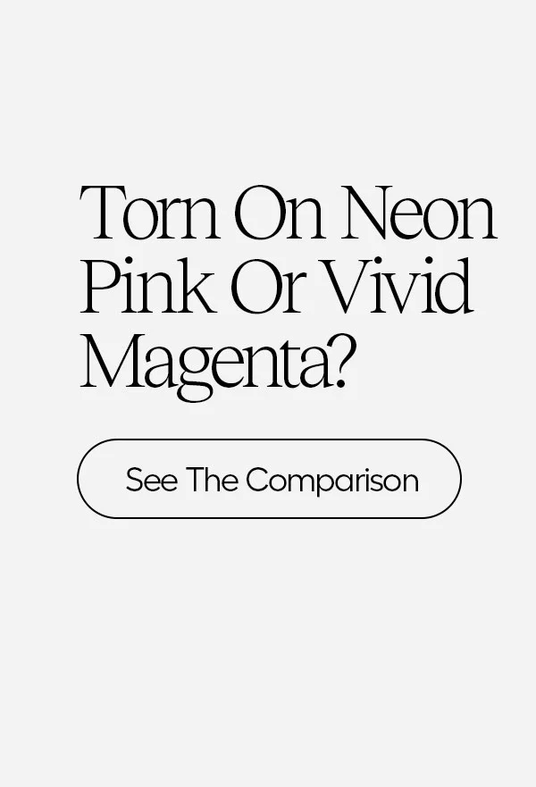 Torn on Neon Pink or Vivid Magenta? - See The Comparison