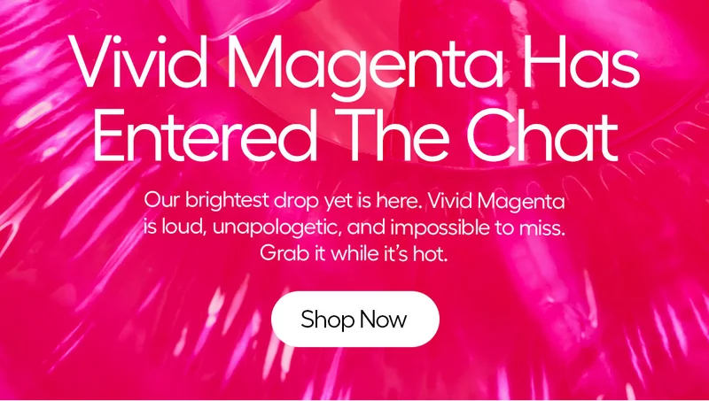 Vivid Magenta Has Entered The Chat. Our brightest drop yet is here. Vivid Magenta is loud, unapologetic, and impossible to miss. Grab it while it's hot. - Shop Now