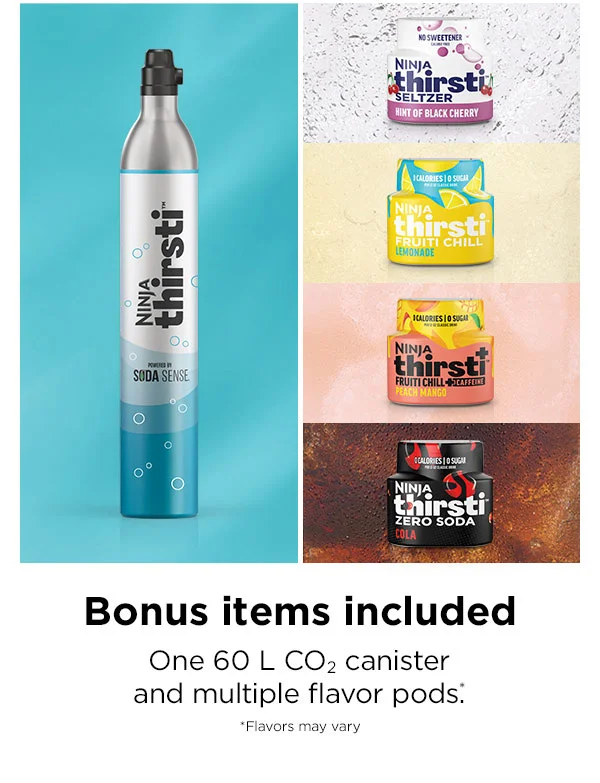 Bonus items included. One 60 L CO2 canister and multiple flavor pods*. *Flavors may vary