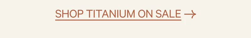 SHOP TITANIUM ON SALE