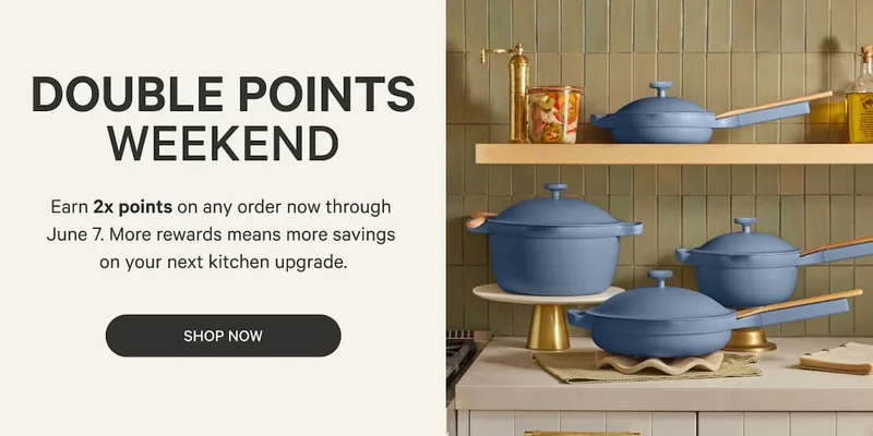 Double Points Weekend | Earn 2x points on any order now through  May 10. More rewards means more savings  on your next kitchen upgrade. | Shop Now