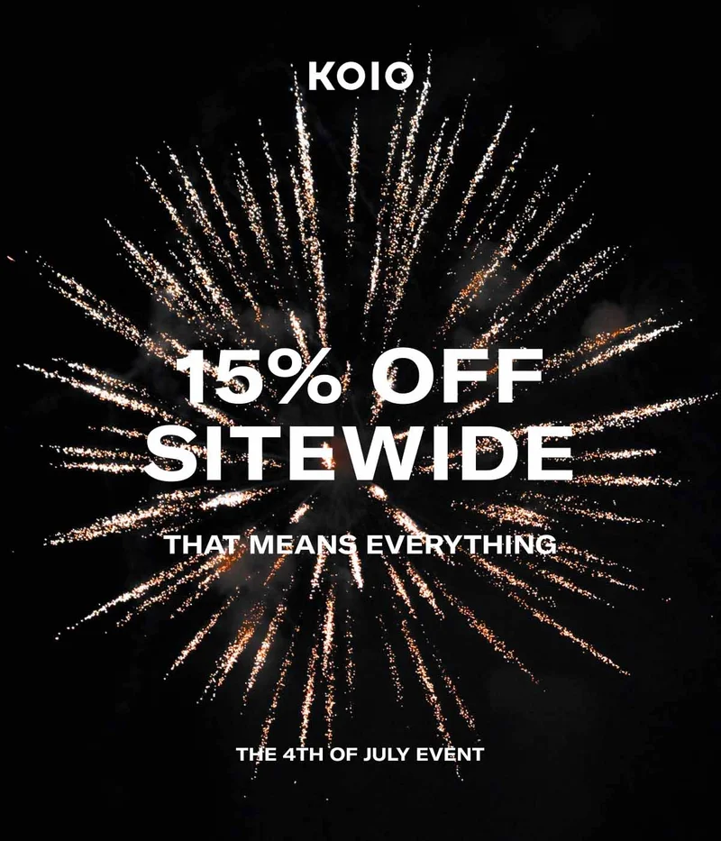 KOIO– 15% OFF SITEWIDE–That means everything. The 4th of July event.