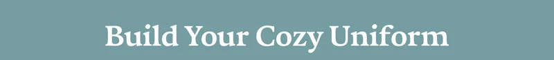 Build Your Cozy Uniform