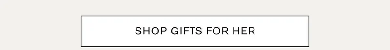 SHOP GIFTS FOR HER