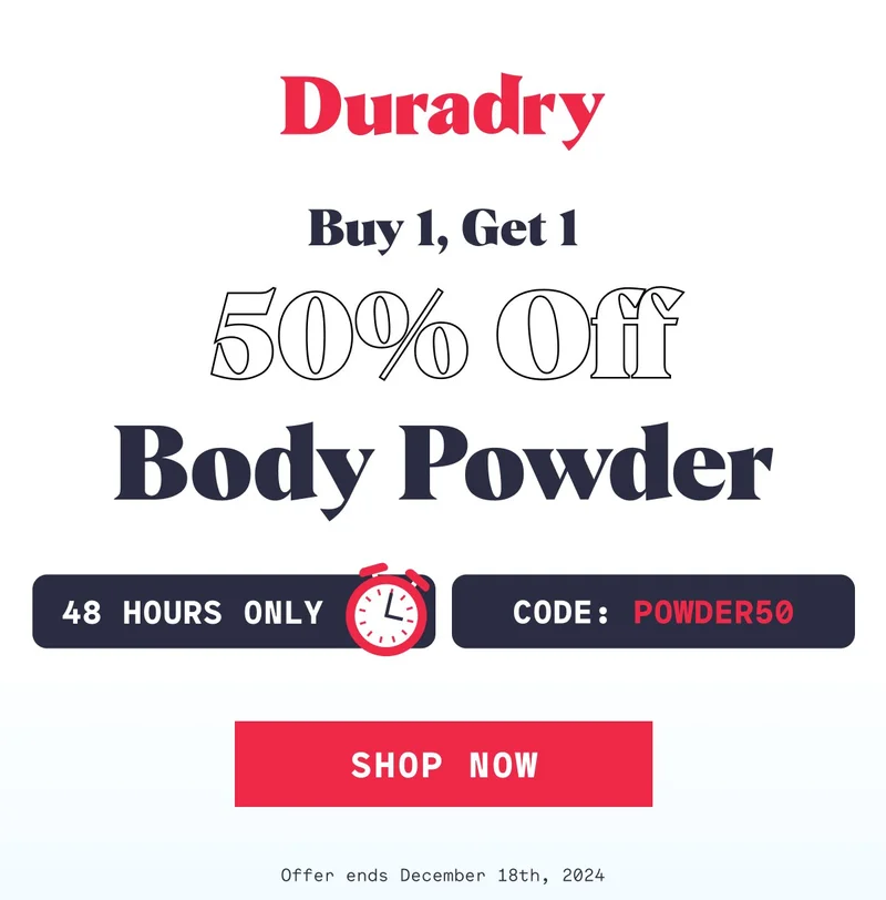 Duradry Buy 1, Get 1 50% Off Body Powder 48 Hours Only Code: POWDER50 Shop Now