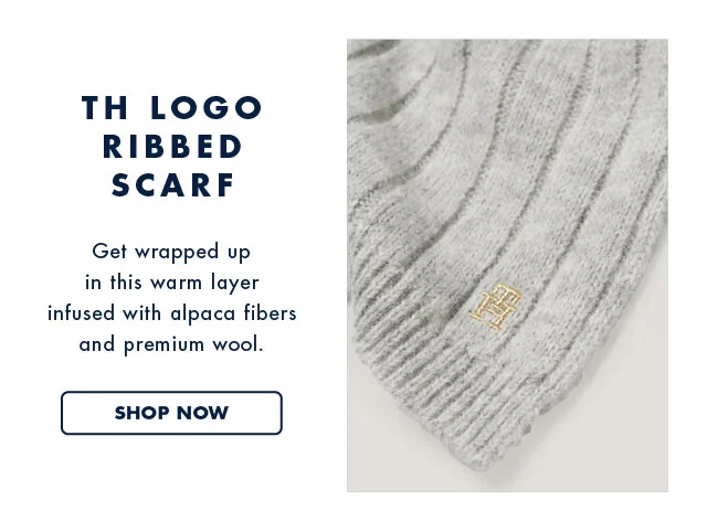 TH logo ribbed scarf                                            Get wrapped up in this warm layer infused with alpaca fibers and premium wool.                                            Shop now