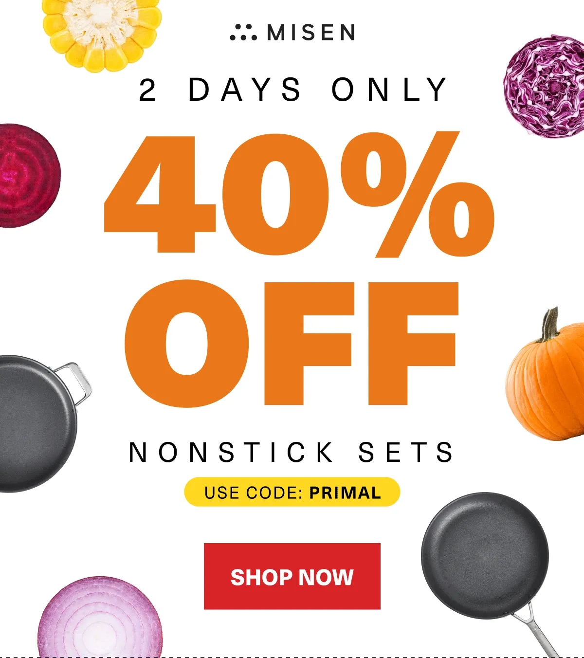 2 Days Only. 40% Off Nonstick Sets. Use Code: discount code