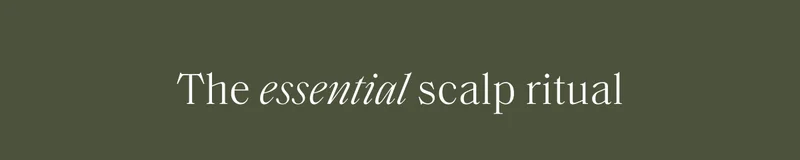 The essential scalp ritual