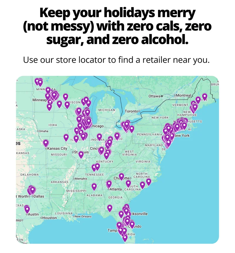 Keep your holidays merry (not messy) with 0 cals, 0 sugar, and 0 alcohol. [Find Near You]