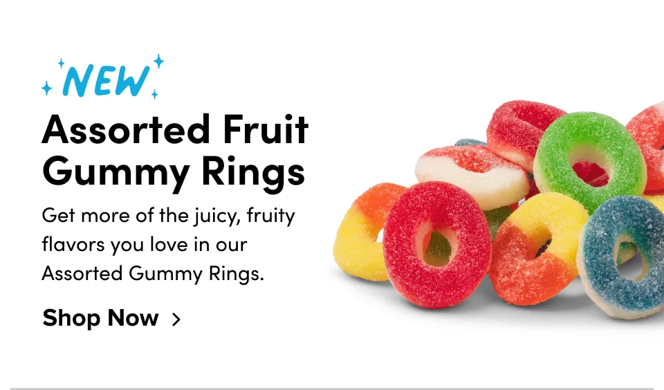 New Assorted Fruit Gummy Rings Get more of the juicy, fruity flavors you love in our Assorted Gummy Rings. Shop Now