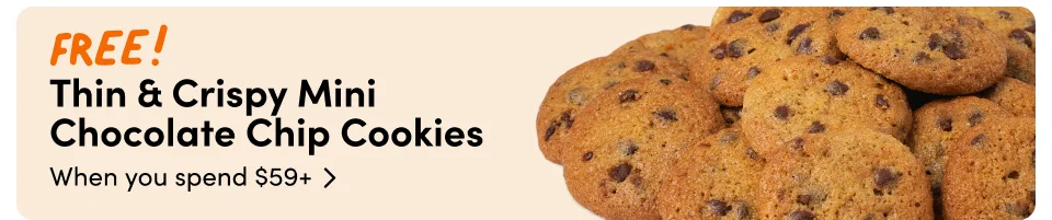 FREE! Thin & Crispy Mini  Chocolate Chip Cookies When you spend $59+