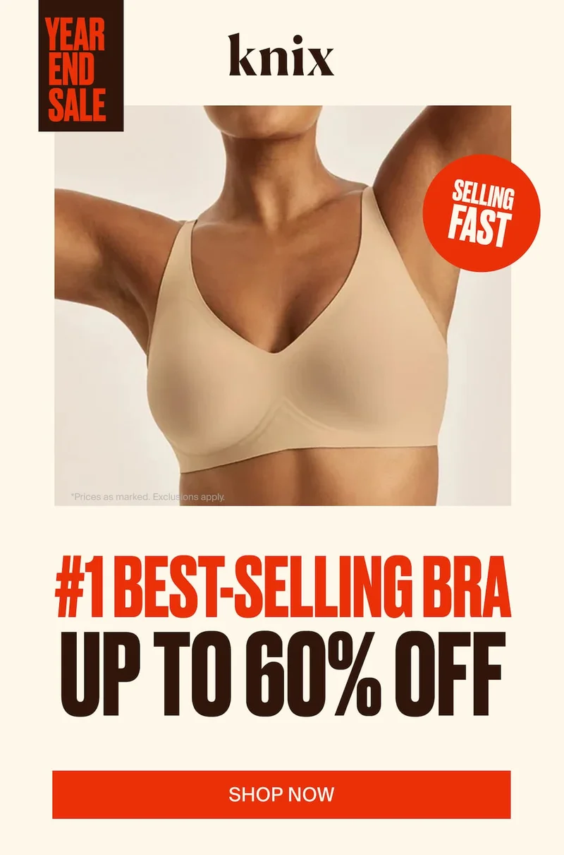 Knix Year End Sale. Selling Fast #1 Best-Selling Bra up to 60% off. Shop Now