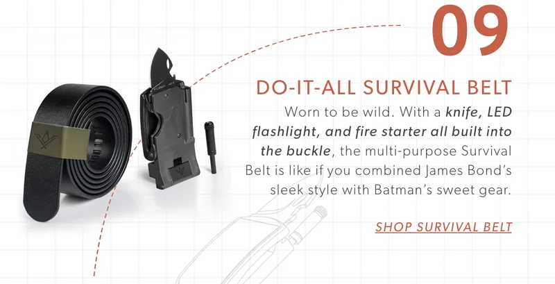Survival Belt. Worn to be wild. With a knife, LED flashlight, and fire starter all built into the buckle, the multi-purpose Survival Belt is like if you combined James Bond’s sleek style with Batman’s sweet gear.