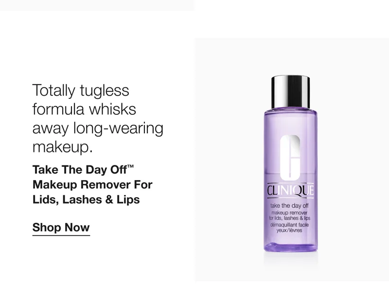 Totally tugless formula whisks away long-wearing makeup. Take The Day Off™ Makeup Remover For Lids, Lashes & Lips Shop Now