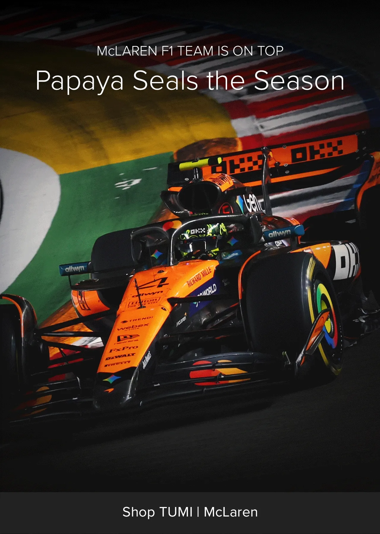 TEAM McLAREN IS ON TOP - Papaya Seals the Season - We're proud to celebrate our partners, Team McLaren, your 2025 Constructors' Champions. This Team has been a masterclass in excellence. It is an honor to witness McLaren Formula 1 Team Drivers Lando Norris and Oscar Piastri rise.