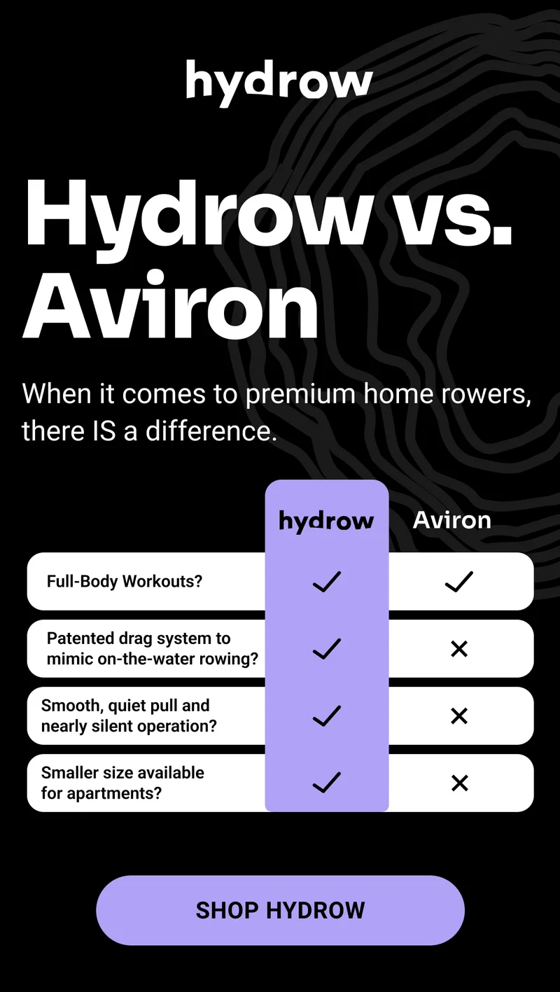 Hydrow. Hydrow vs. Aviron. When it comes to premium home rowers, there IS a difference. Full-Body workouts? Patented drag system to mimic on-the-water rowing? Smooth, quiet pull and nearly silent operation? Smaller size available for apartments? Shop Hydrow.