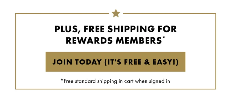Plus, Free Shipping For Rewards Members*